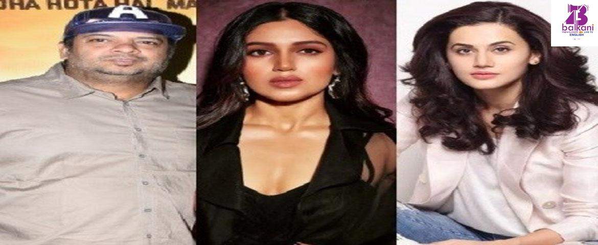 Taapsee Pannu And Bhumi Pednekar Are Ballsy Actresses Tushar Hiranandani