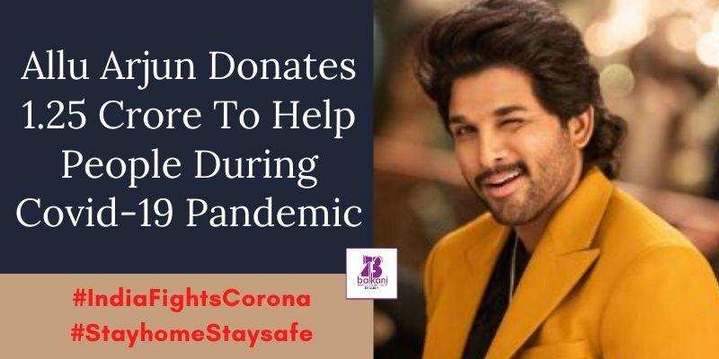 ​Allu Arjun Donates 1.25 Crore To Help People During Covid-19 Pandemic