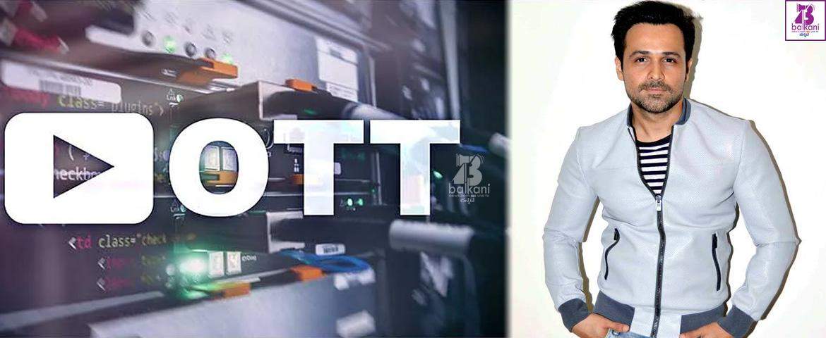 Emraan Hashmi Believes That The Process Of OTT platform Is Similar To Films