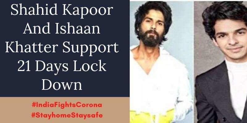 ​Shahid Kapoor And Ishaan Khatter Support 21 Days Lock Down