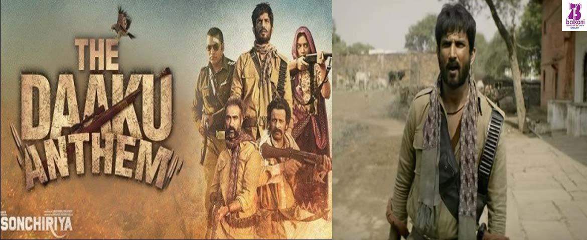 Check Out The Daaku Anthem from Sonchiriya