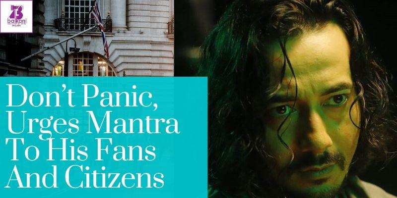 Don’t Panic, Urges Mantra To His Fans And Citizens