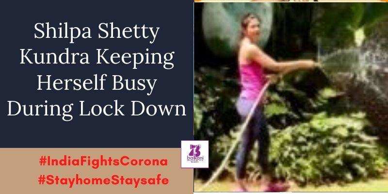 Shilpa Shetty Kundra Keeping Herself Busy During Lock Down