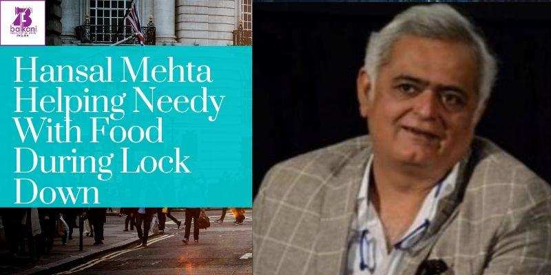 ​Hansal Mehta Helping Needy With Food During Lock Down