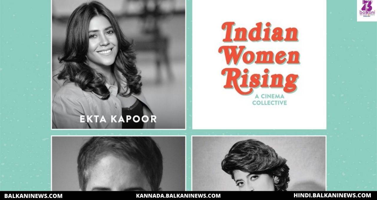 "Ekta Kapoor, Guneet Monga And Tahira Kashyap Khurrana Collaborating For Indian Women Rising".