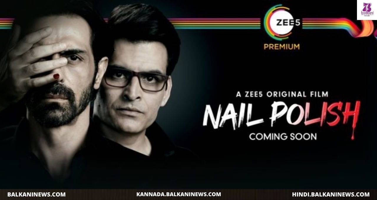 "​ZEE5 Drops Intriguing New Poster From Nail Polish".