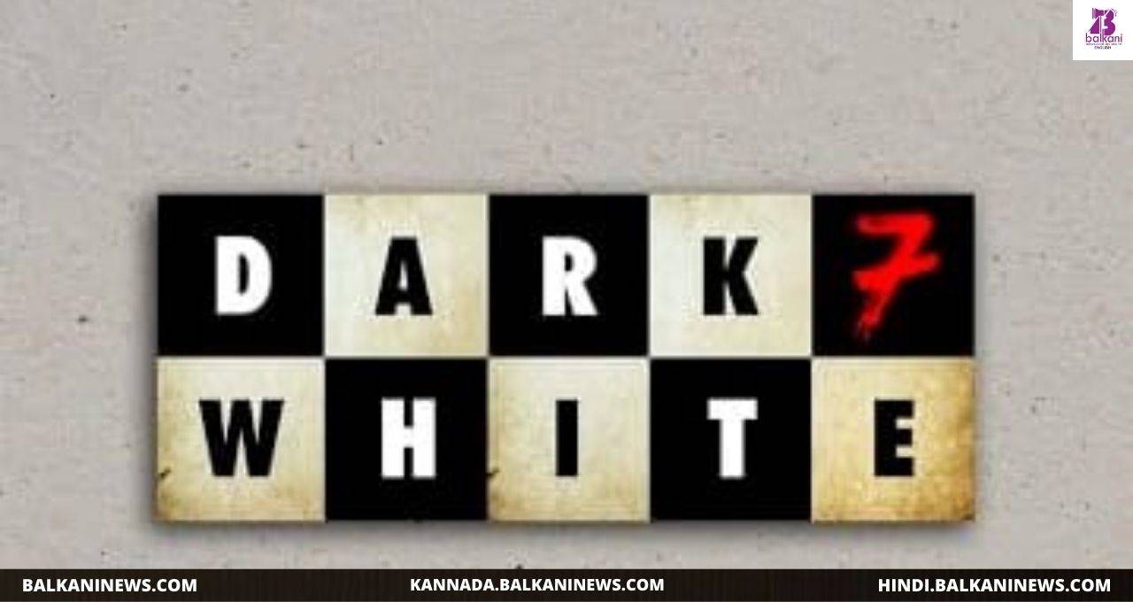 "Sumeet Vyas Drops The Teaser Of 'Dark 7 White'".