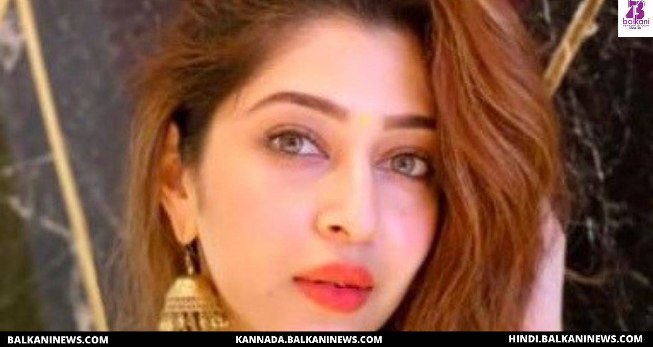 "Happy To Play Character With Different Shades In My Upcoming Film Says Sonarika Bhadoria".