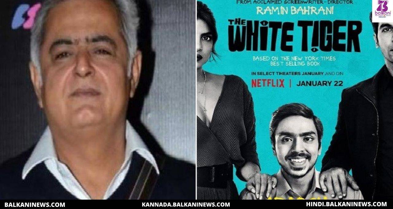 "The White Tiger Is A Well Crafted Movie Says, Hansal Mehta".