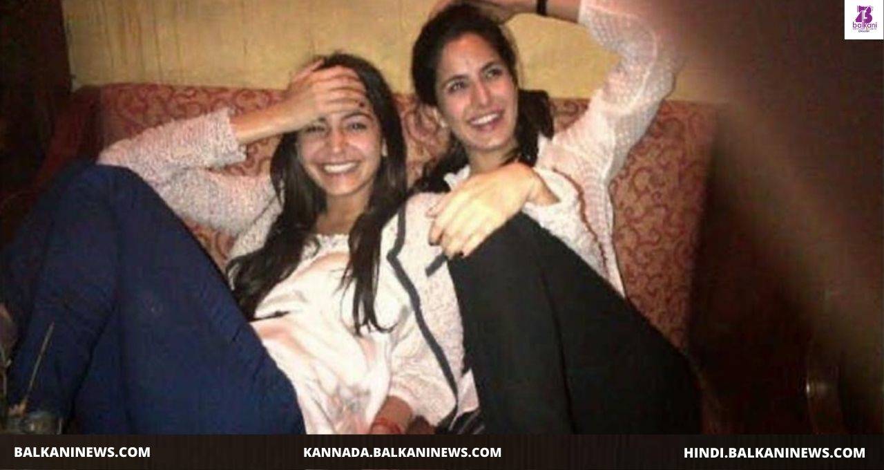 ​Katrina Kaif Shares Good Times Picture With Anushka Sharma