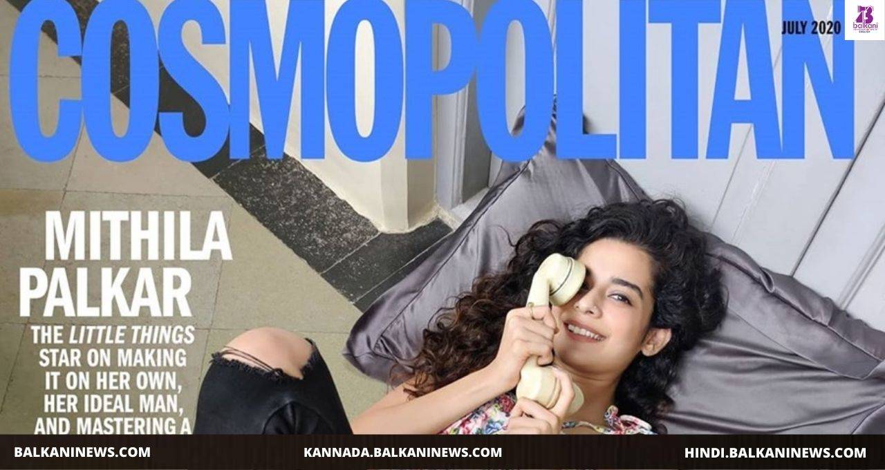​Digital Star Mithila Palkar On Cosmopolitan Cover