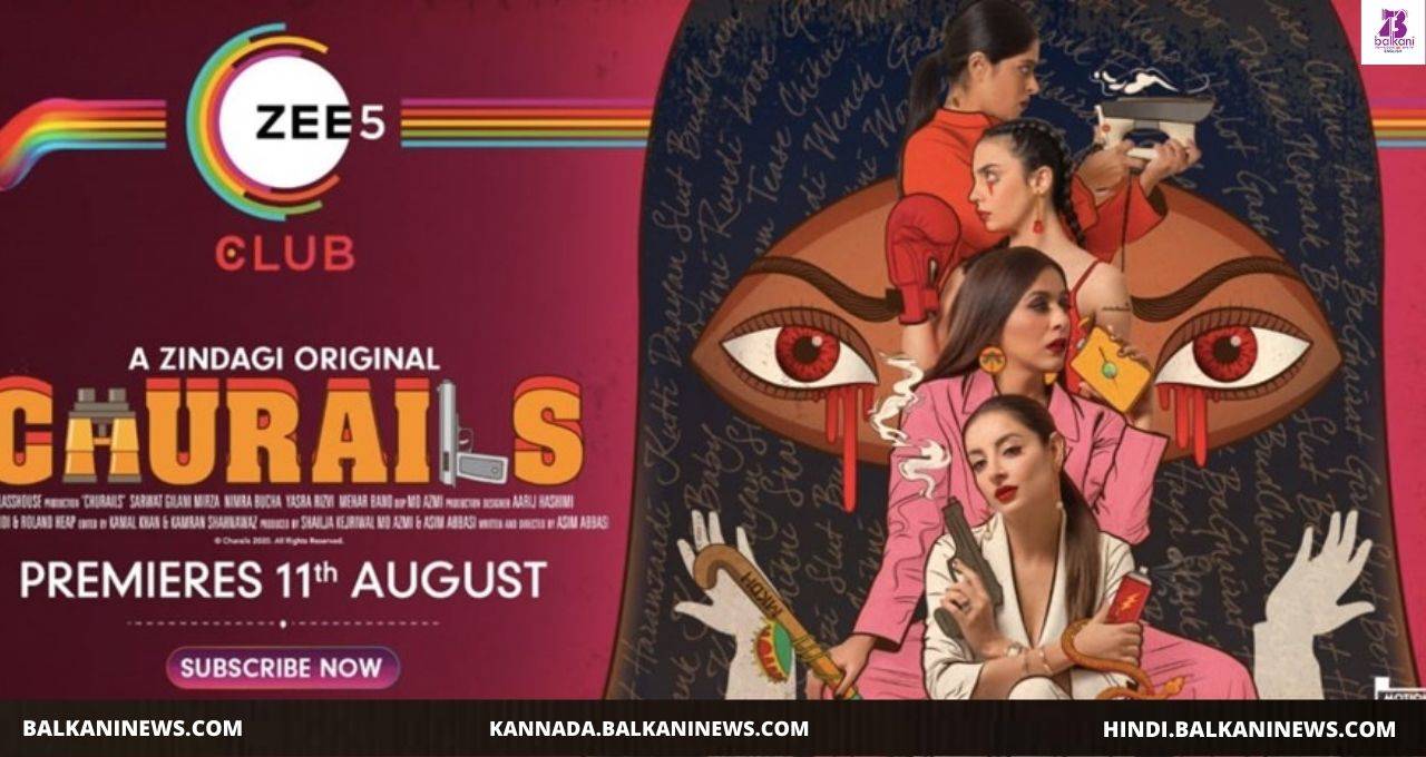 'Churails', First Pakistani Original Series To Premiere On ZEE5