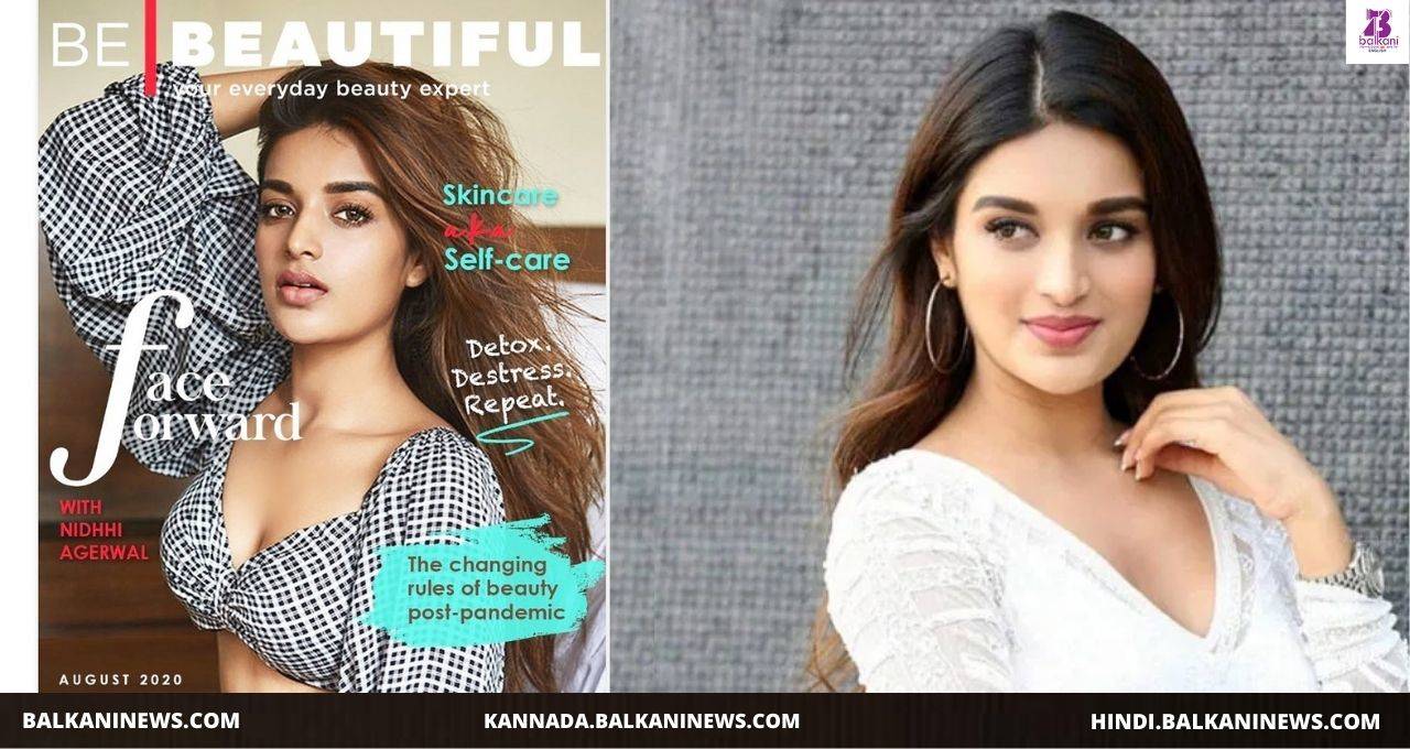 ​Nidhhi Agerwal On Be Beautiful Cover Page