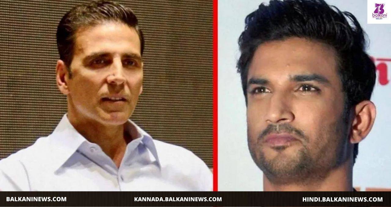 "​Akshay Kumar Finally Breaks Up His Silence, Spoke On The Death Of Sushant Singh Rajput And Drugs Issue.".