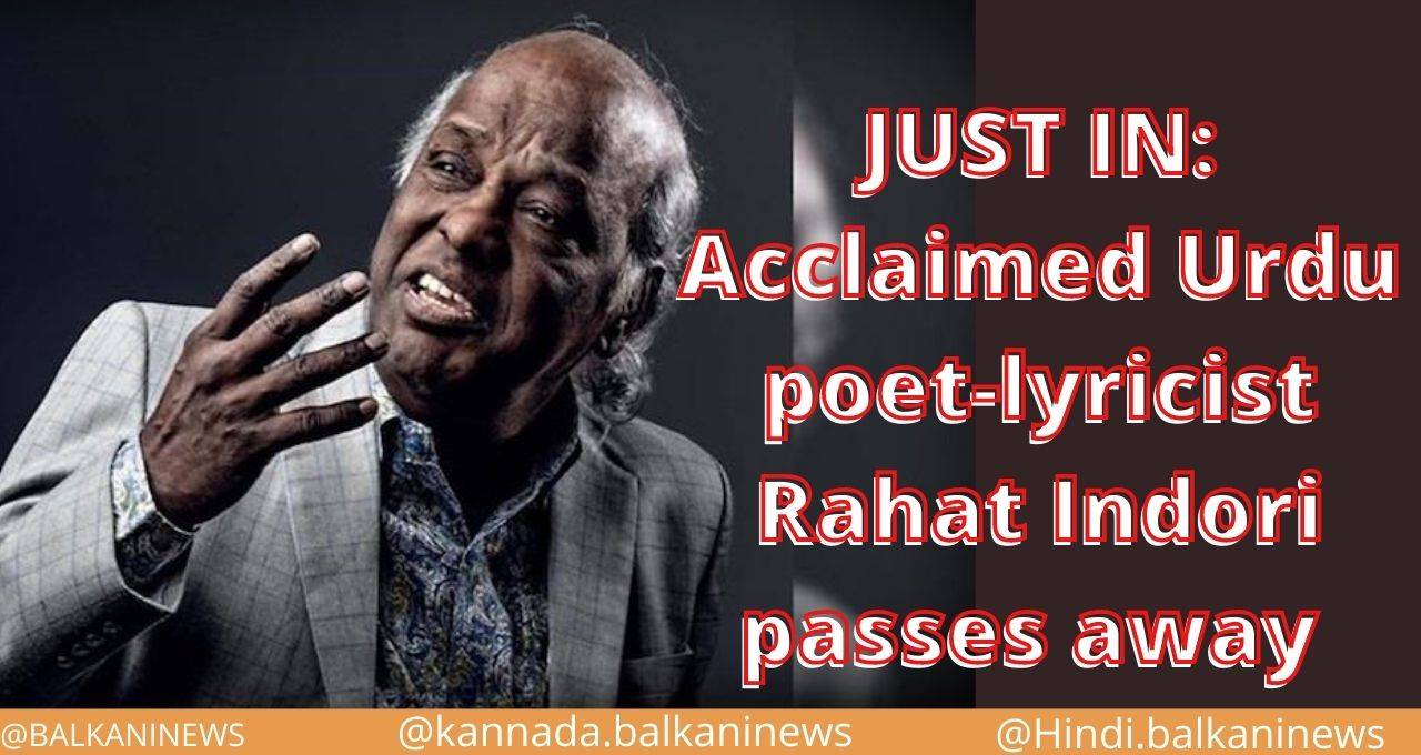 JUST IN: Acclaimed Urdu poet-lyricist Rahat Indori passes away, after testing Positive for COVID-19